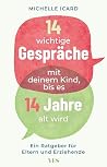 14 wichtige Gespräche mit deinem Kind, bis es 14 Jahre alt wird: Ein Ratgeber für Eltern und Erziehende | Kommunikation in der Vorpubertät (German Edition)