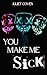 You Make Me Sick: A Dark Wh...