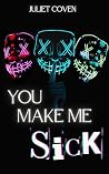 You Make Me Sick