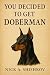 You Decided to Get a Doberm...