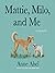 Mattie, Milo, and Me: A Memoir