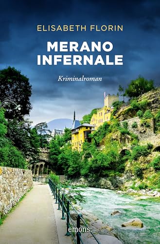 Merano infernale: Unterhaltsamer Südtirol-Krimi, der Lust auf Urlaub macht – Kriminalroman (Emmenegger & Marthaler) (Merano Krimi 4) (German Edition)