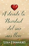 Book cover for A donde la Navidad del sur nos lleve: Novela romántica navideña con dos parejas y trama LGTBI (Autoconclusiva) (Spanish Edition)
