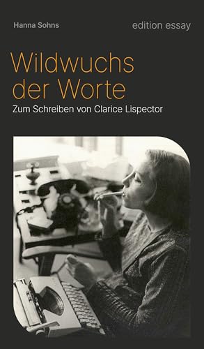 Wildwuchs der Worte: Zum Schreiben von Clarice Lispector (edition essay) (German Edition)