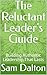 The Reluctant Leader’s Guid...