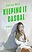 Keeping it casual: Roman. Ein feinfühlig-witziger Roman übers Daten, Selbstliebe und zweite Chancen (German Edition)