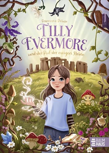 Tilly Evermore und der Ruf der ewigen Steine: Ein mitreißender Roman über Mut, Freundschaft und die Magie der Natur ab 9 Jahren (German Edition)