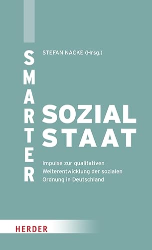 Smarter Sozialstaat: Impulse zur qualitativen Weiterentwicklung der sozialen Ordnung in Deutschland (German Edition)