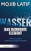 Wasser – das bedrohte Element: Wie wir unsere Lebensgrundlage zerstören (German Edition)