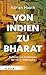 Von Indien zu Bharat: Aufstieg und Ambitionen der neuen Weltmacht (German Edition)
