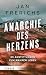Anarchie des Herzens: 33 An...