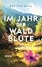 Im Jahr der Waldblüte: Roman | Die Geschichte zweier ergreifender Frauenschicksale. Von der Autorin der ›Dorflehrerin‹. (German Edition)
