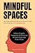Mindful Spaces: Leveraging ...