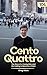 Cento Quattro: The Story of...