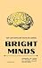 Bright Minds by Eleanor Voss