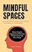 Mindful Spaces: Leveraging ...