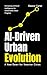 AI-Driven Urban Evolution: ...
