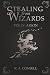 Stealing from Wizards by R. A. Consell