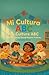 Mí Cultura ABC - My Culture...