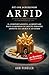 ARFID: Più che Schizzinosi (DARAC Disturbo Evitante/Restrittivo dell'Assunzione di Cibo): Il comportamento alimentare poco compreso di molte persone affette da ADHD e Autismo (Italian Edition)