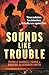 Sounds Like Trouble by Dwayne Alexander Smith