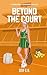Beyond the Court