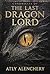Chronicles of The Last Dragonlord by ATLY ALENCHERY
