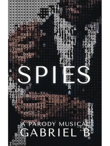 SPIES: A Parody Musical (Kindle Edition)