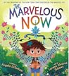 The Marvelous Now by Angela DiTerlizzi