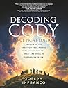 Decoding Cody (Large Print Edition): Secrets of the Spectrum from People with Autism Who See, Hear, and Smell in the Unseen Realm Decoding Cody (Large Print Edition): Secrets of the Spectrum from People with Autism Who See, Hear, and Smell in the Unseen Realm