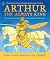WALKER BOOKS Arthur The Always King.