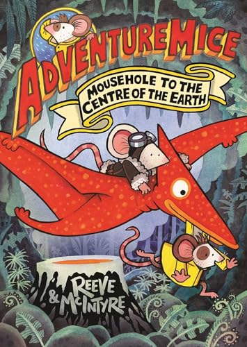 Adventuremice: Mousehole to the Centre of the Earth (Adventuremice #7)