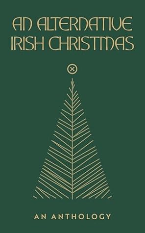An Alternative Irish Christmas: An Anthology