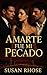 Amarte fue mi Pecado: “Cuando amar al hombre equivocado se vuelve inevitable.” (SAGA PECADOS BLACKWELL nº 1) (Spanish Edition)