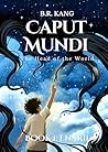 Caput Mundi by B.R. Kang