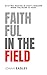Faithful in the Field: Stay...