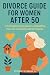 DIVORCE GUIDE FOR WOMEN AFT...