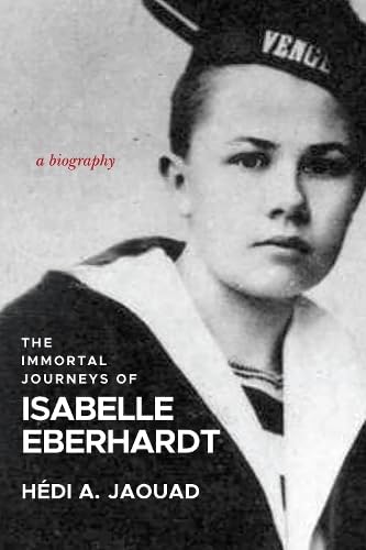 The Immortal Journeys of Isabelle Eberhardt (Paperback)