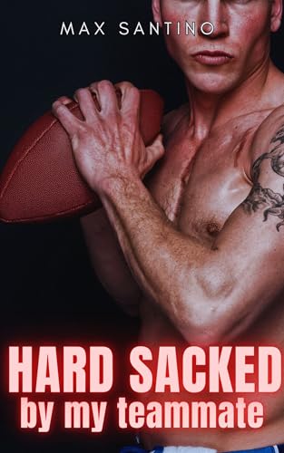 Hard Sacked by my Teammate: Straight to Gay MM First Time (Gay Sports Romance Series Book 1)