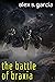 The Battle of Braxia by Alex S. Garcia The Battle of Braxia by Alex S. Garcia