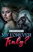 My Forever... Truly?