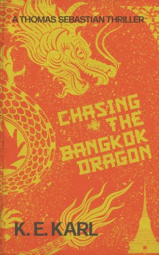 Chasing the Bangkok Dragon: A Thomas Sebastian Thriller (Kindle Edition)