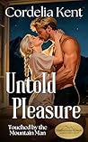 Untold Pleasure: Touched by the Mountain Man, Steamy Short Read (Matched on the Mountain Book 6) Untold Pleasure: Touched by the Mountain Man, Steamy Short Read (Matched on the Mountain Book 6)