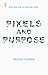 Pixels and Purpose by Sachin Kumar