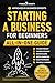 Starting a Business for Beginners (All-in-One) by Finance Knights Publications
