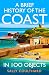 A Brief History of the Coast in 100 Objects