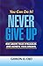 You Can Do It! NEVER GIVE U...