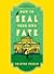How to Seal Your Own Fate (Castle Knoll Files, #2)