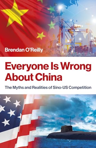 Everyone Is Wrong About China: The Myths and Realities of Sino-US Competition (Kindle Edition)