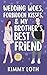 Wedding Woes, Forbidden Kisses, and My Brother's Best Friend by Kimmy Loth